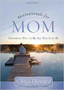 Motivationals for Mom HB - Chrys Howard